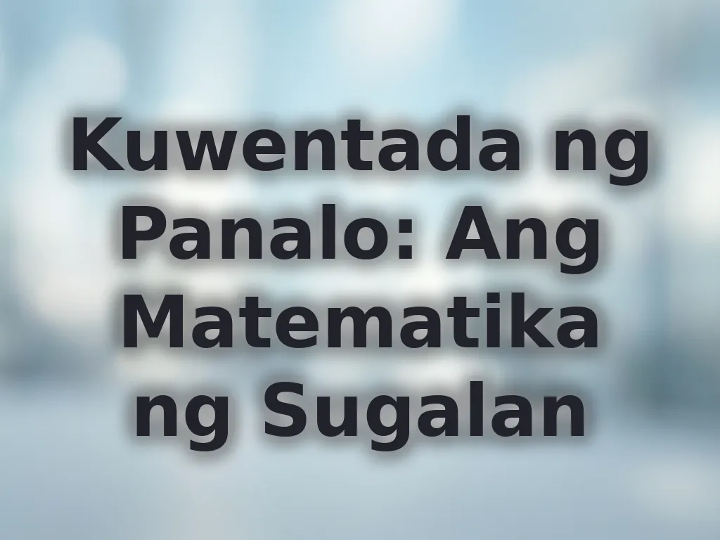 Kuwentada ng Panalo: Ang Matematika ng Sugalan